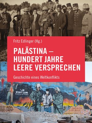 cover image of Palästina--Hundert Jahre leere Versprechen: Geschichte eines Weltkonflikts